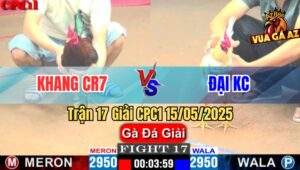 Trận 17 Giải CPC1 15/5/2025 – Anh Khang CR7 Vs Anh Đại KC