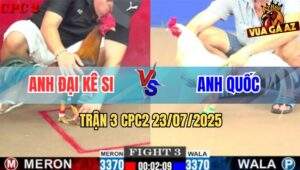 Trận 3 CPC2 23/7/2025 - Úa Chân Trắng Anh Quốc Đâm Điều Mồng Lá Xì Cơm