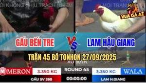Trận 45 Bồ TonHon 27/09/2025 - Anh Gấu Bến Tre Và Anh Lam Hậu Giang