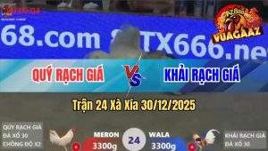 Trận 24 Xà Xía 30/12/2025