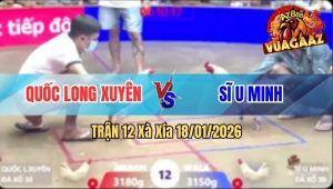 Trận 12 Xà Xía 18/01/2026