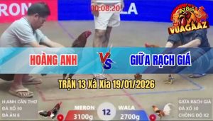 Trận 13 Xà Xía 19/01/2026