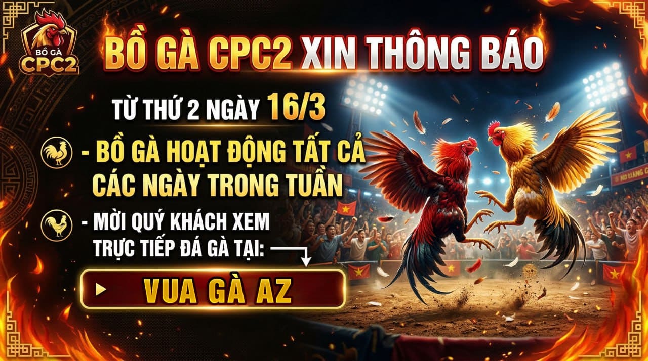 Thông Báo Khẩn Từ Bồ Gà CPC2 Ngày 16/3/2026